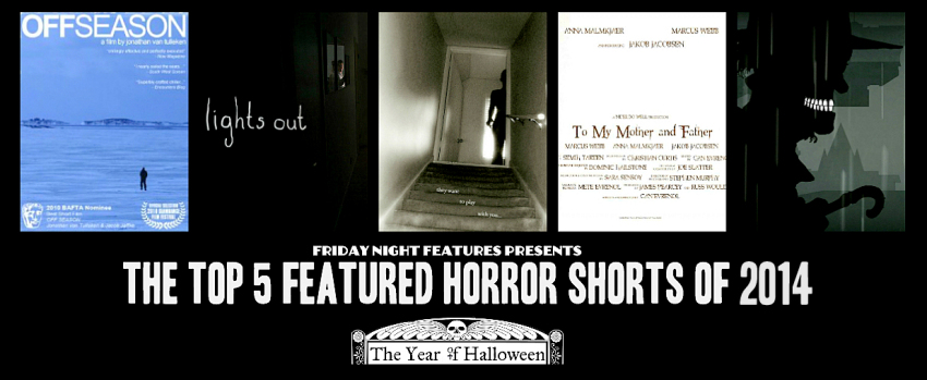 Top 5 Horror Shorts of 2014 from The Year of Halloween. I've only seen one. Must watch the rest.